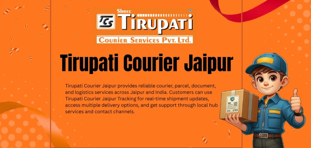 Tirupati Courier Jaipur: Why 10,000+ Customers Choose This Service Tirupati Courier Jaipur